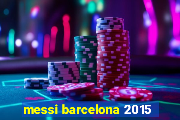messi barcelona 2015